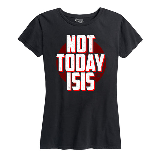 Women's Not Today ISIS Tee