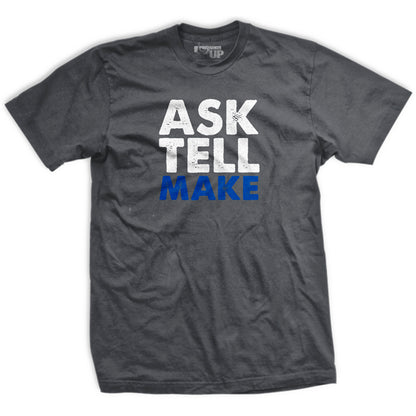 Ask Tell Make T-Shirt