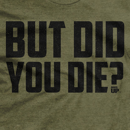 But Did You Die? T-Shirt - Wholesale