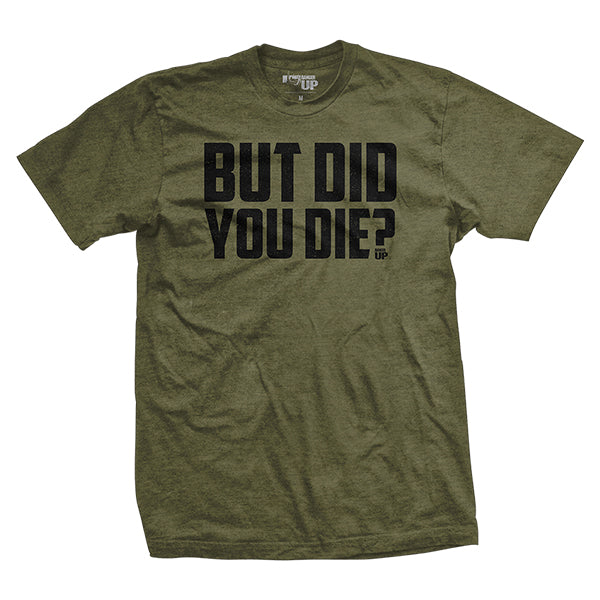 But Did You Die? T-Shirt - Wholesale