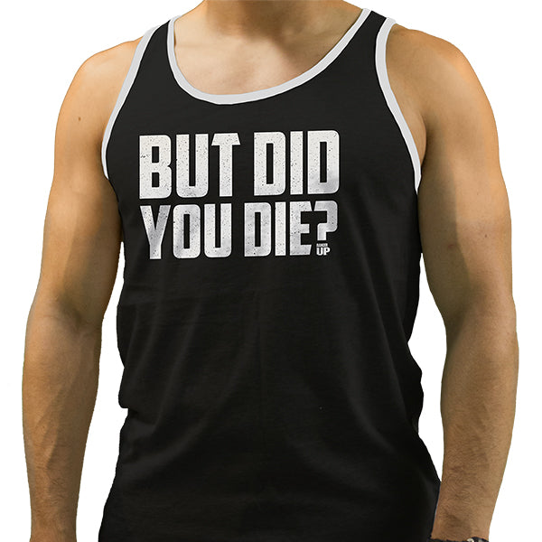 But Did You Die? Tank