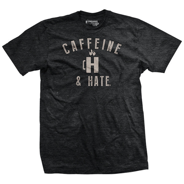 Caffeine and Hate: Cup of H T-Shirt