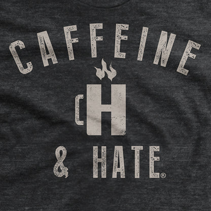 Caffeine and Hate: Cup of H T-Shirt