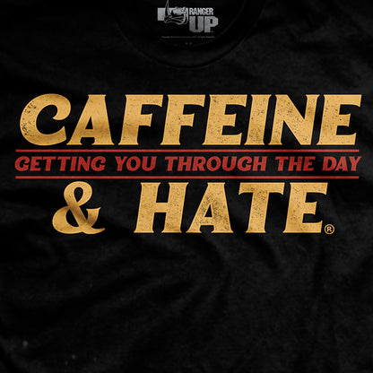 Caffeine and Hate Getting You Through T-Shirt