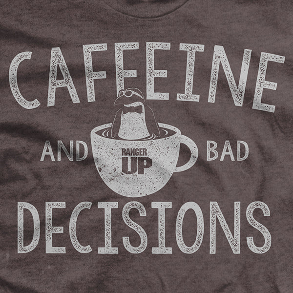 Caffeine &amp; Bad Decisions T-Shirt
