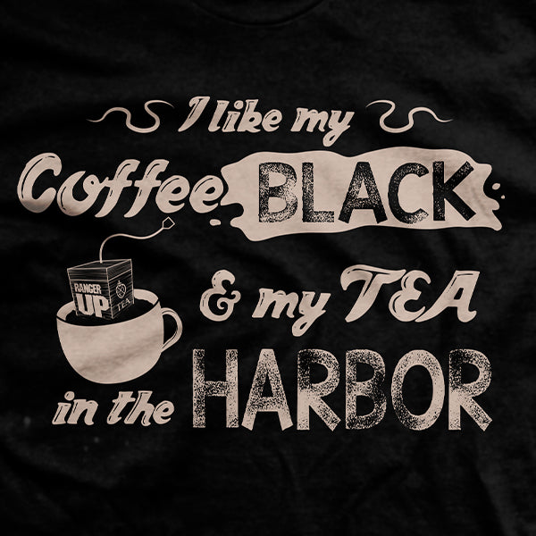 My Coffee Black and My Tea in the Harbor T-Shirt