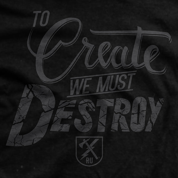 Create To Destroy GFOD T-Shirt