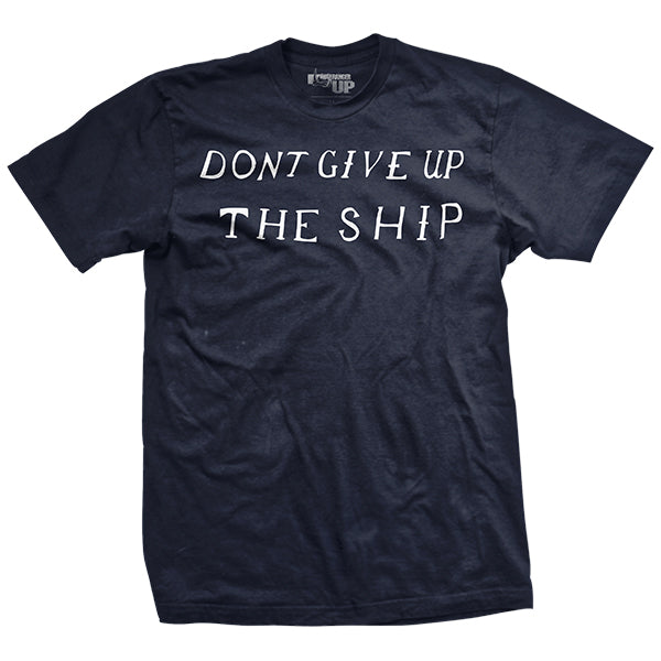 Don't Give Up the Ship T-Shirt – Ranger Up