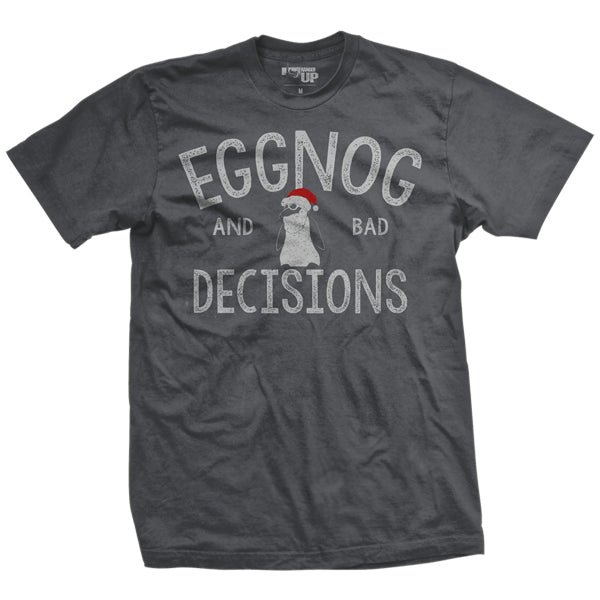 Eggnog &amp; Bad Decisions T-Shirt