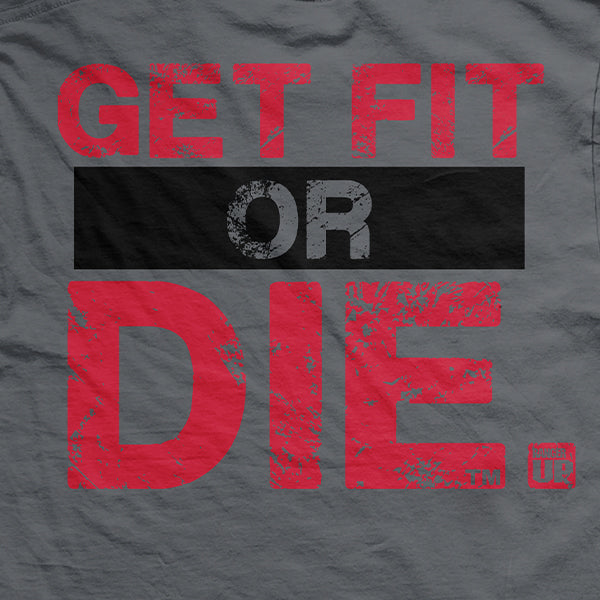 Get Fit or Die Train More Bleed Less T-Shirt