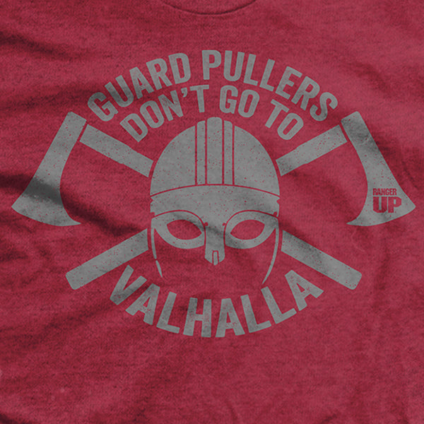 Guard Pullers Don't Go to Valhalla T-Shirt