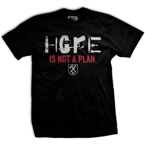 Hope Is Not A Plan T-shirt