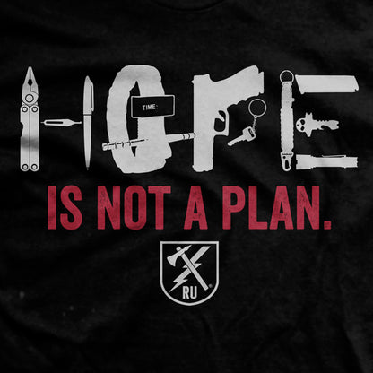 Hope Is Not A Plan T-shirt