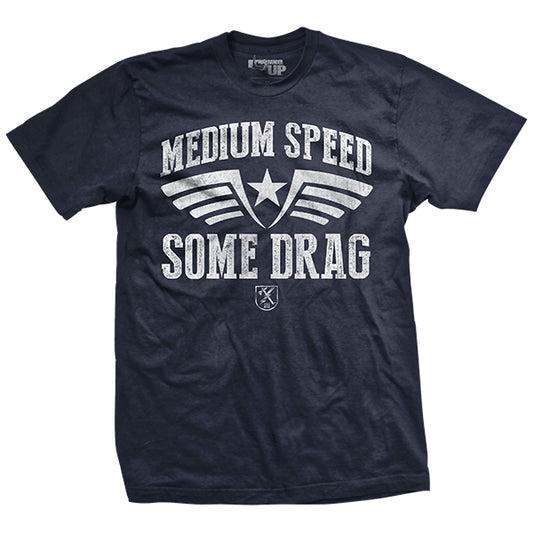 Medium Speed Some Drag T-Shirt