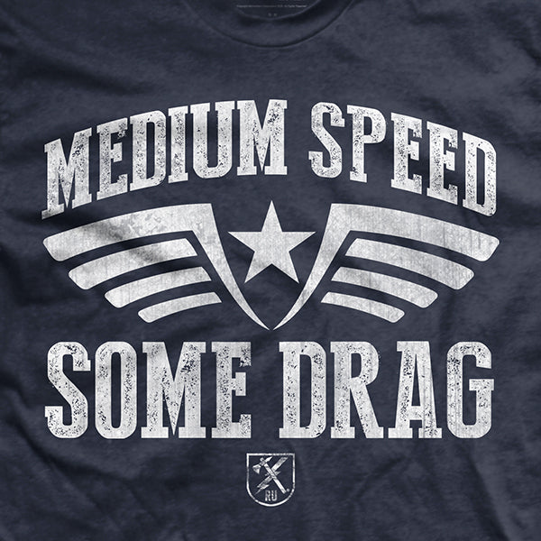 Medium Speed Some Drag T-Shirt