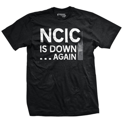 NCIC is Down T-Shirt
