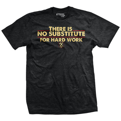 No Substitute for Hard Work T-Shirt – Ranger Up