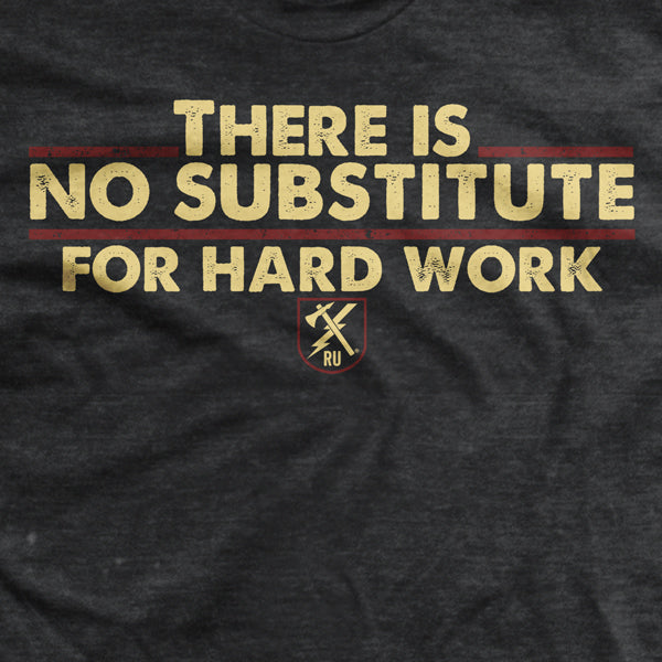 No Substitute for Hard Work T-Shirt