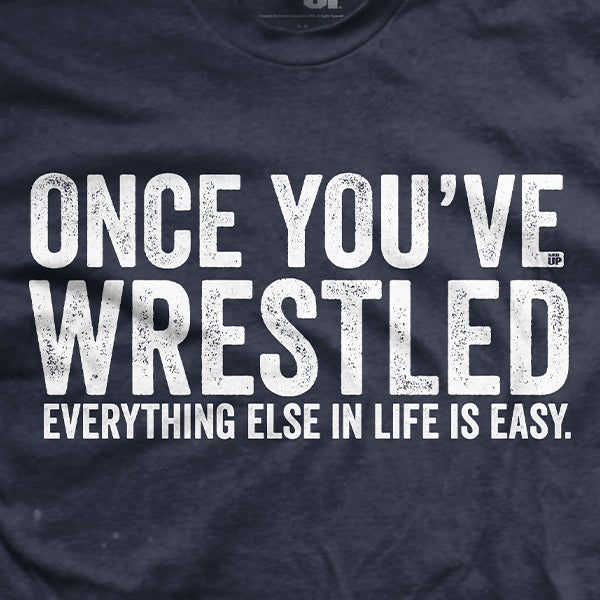 Once You Wrestle T-Shirt