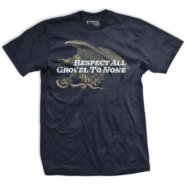 Respect All Grovel to None T-Shirt
