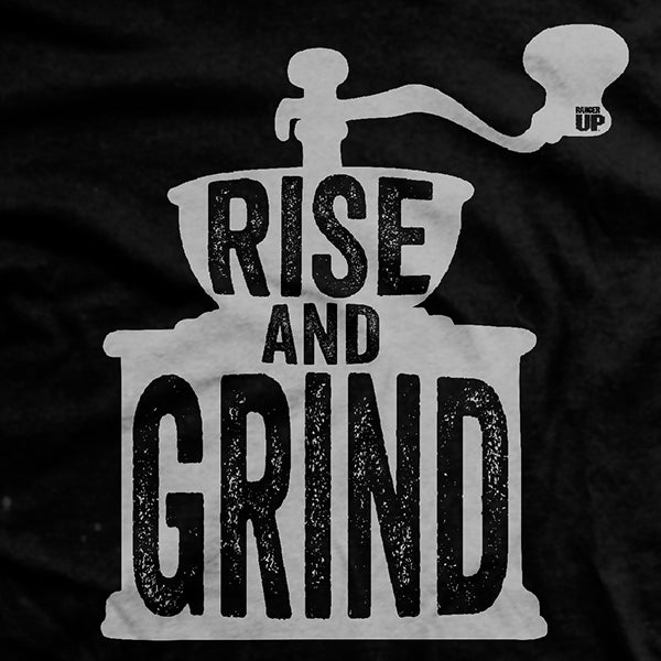 Rise and Grind T-Shirt