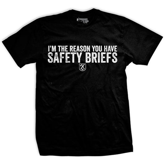 I'm the Reason You Have Safety Briefs T-Shirt