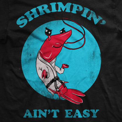 Shrimpin' Ain't Easy Jiu Jitsu T-Shirt