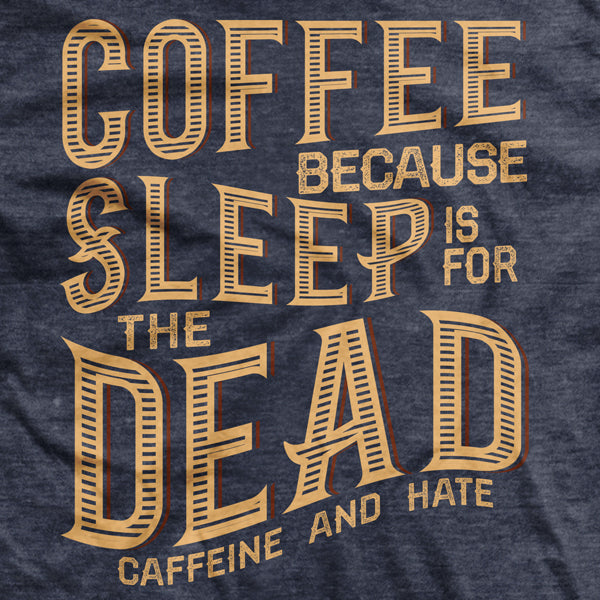 Sleep Is For The Dead T-shirt