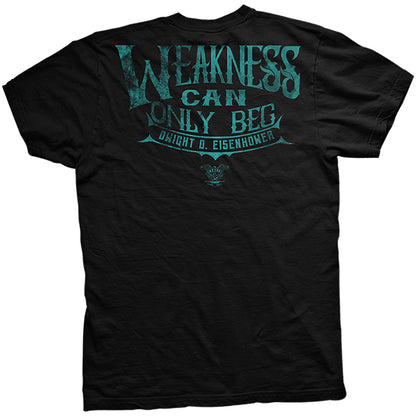 Weakness Can Only Beg T-Shirt
