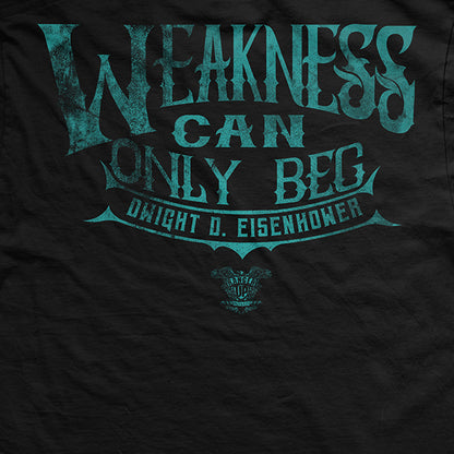 Weakness Can Only Beg T-Shirt