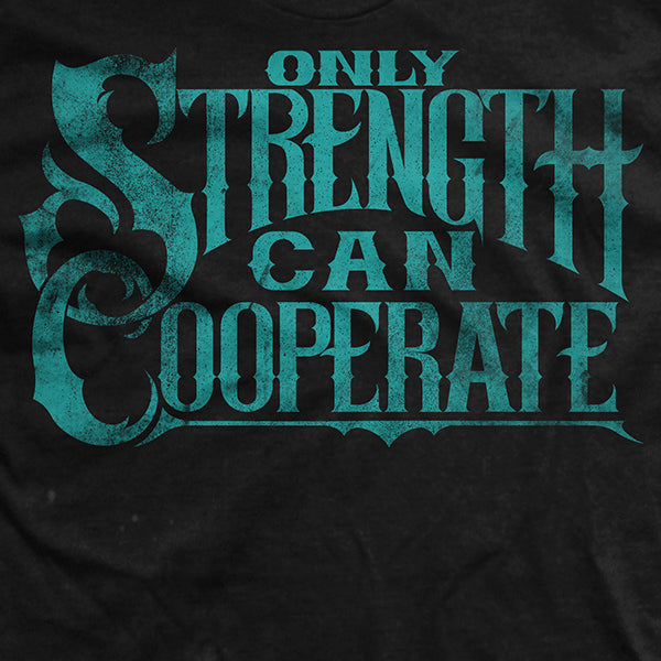Weakness Can Only Beg T-Shirt