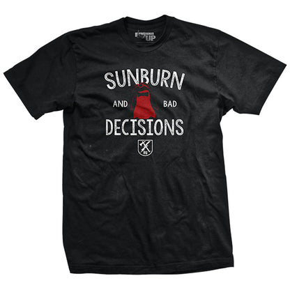 Sunburn and Bad Decisions T-Shirt