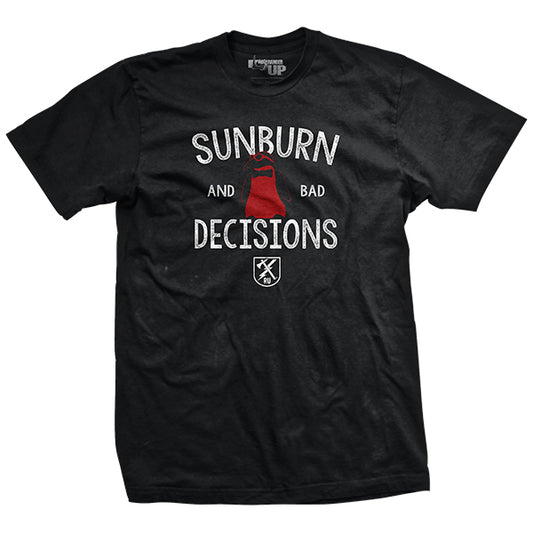 Sunburn and Bad Decisions T-Shirt