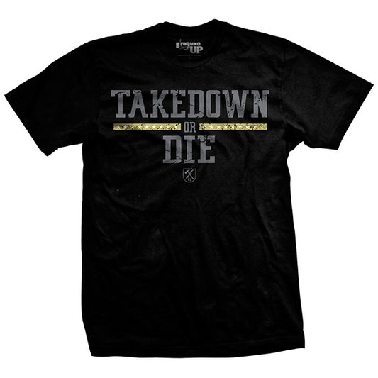 Takedown or Die T-Shirt