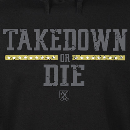 Takedown or Die Hoodie