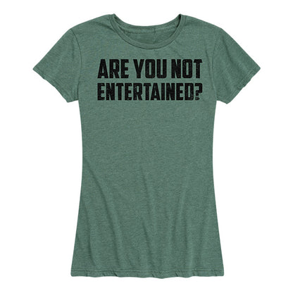 Women's Are You Not Entertained? Tee