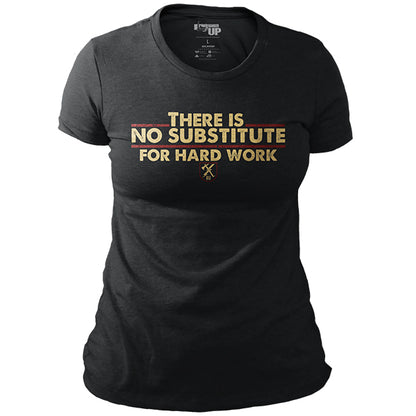 Women's No Substitute For Hard Work Tee
