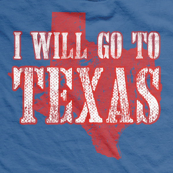 I Will Go To Texas Normal-Fit T-Shirt